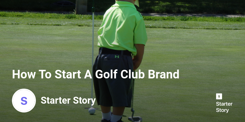 How To Start A Golf Club Brand