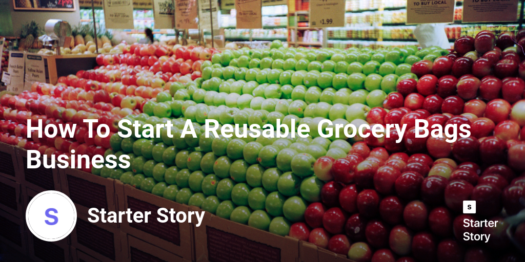 How To Start A Reusable Grocery Bags Business