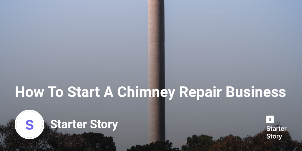 How To Start A Chimney Repair Business