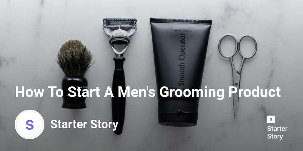 How To Start A Men's Grooming Product