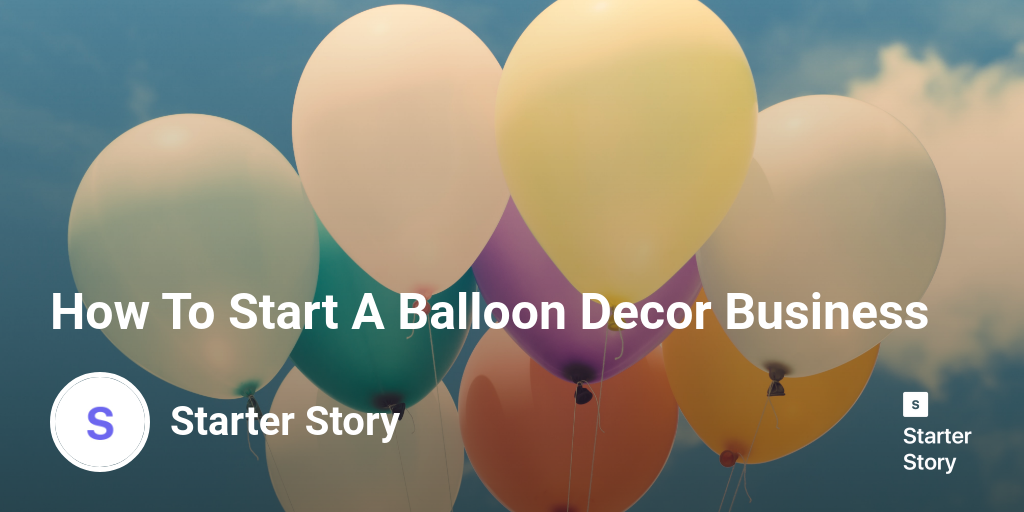 How To Start A Balloon Decor Business