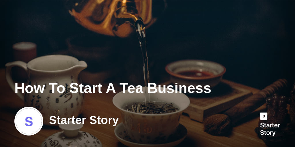 How To Start A Tea Business