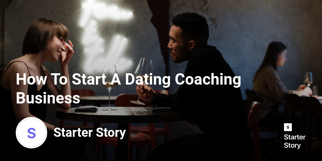 How To Start A Dating Coaching Business