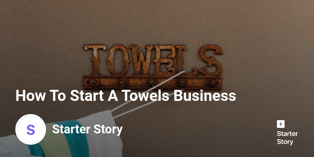 How To Start A Towels Business
