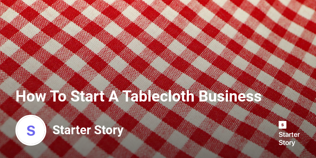 How To Start A Tablecloth Business