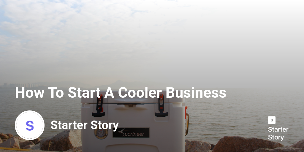 How To Start A Cooler Business