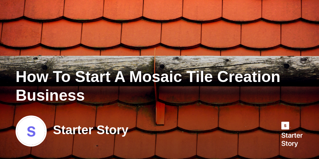 How To Start A Mosaic Tile Creation Business