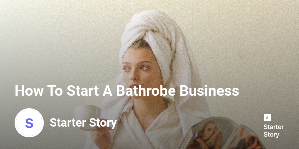 How To Start A Bathrobe Business