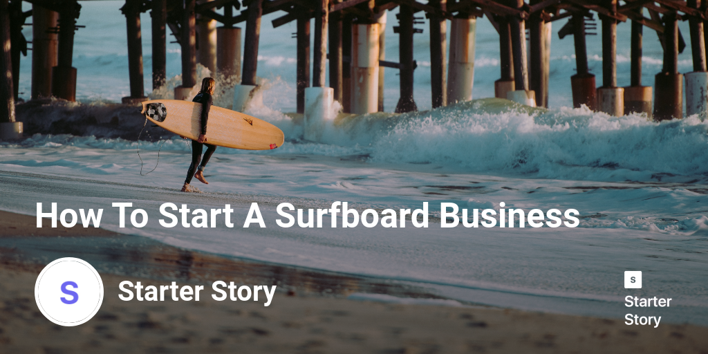 How To Start A Surfboard Business