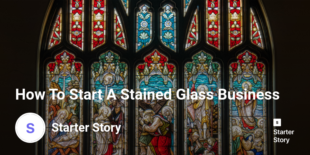 How To Start A Stained Glass Business