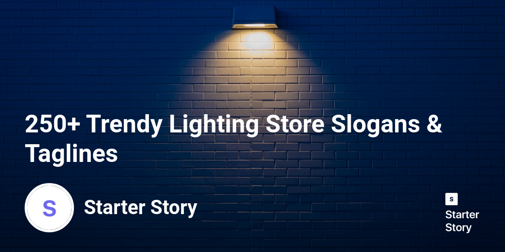 250+ Trendy Lighting Store Slogans & Taglines Starter Story