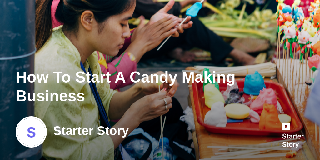 How To Start A Candy Making Business