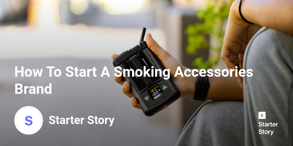 How To Start A Smoking Accessories Brand