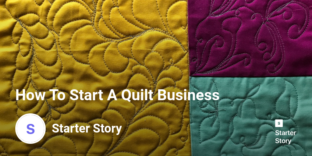 How To Start A Quilt Business