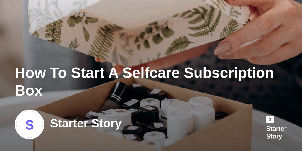 How To Start A Selfcare Subscription Box