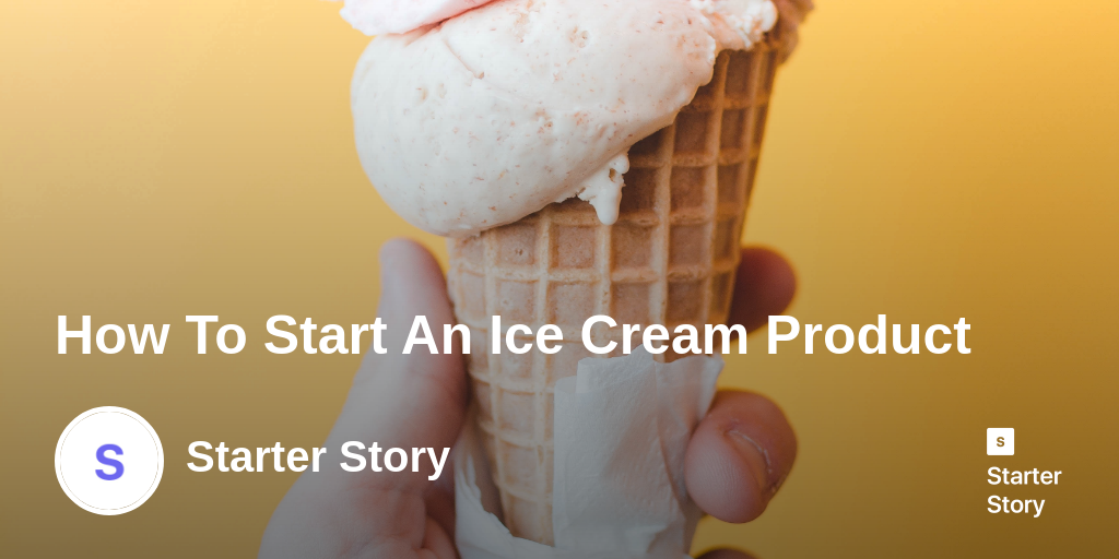 How To Start An Ice Cream Product