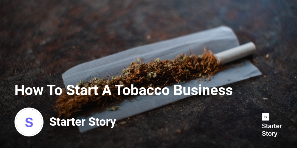 How To Start A Tobacco Business