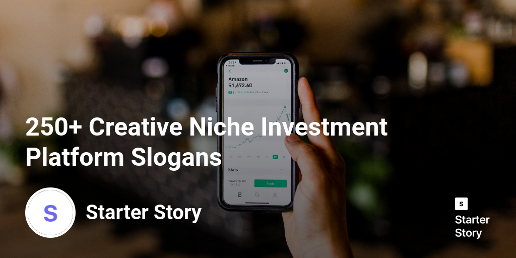 250+ Creative Niche Investment Platform Slogans - Starter Story