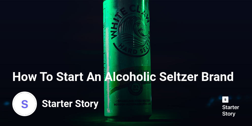 How To Start An Alcoholic Seltzer Brand