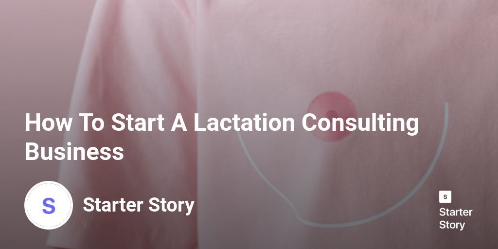 How To Start A Lactation Consulting Business