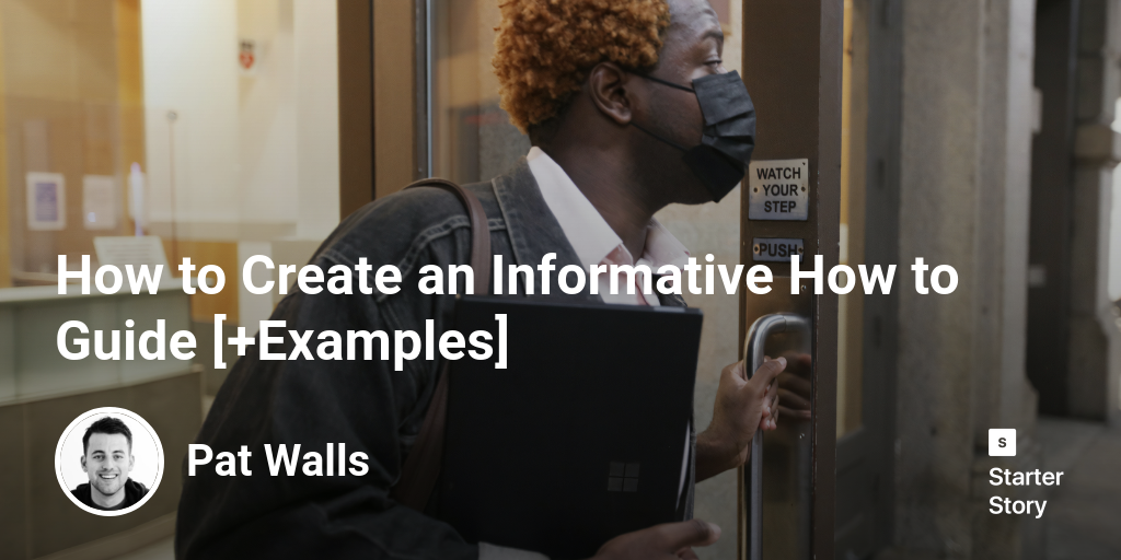 How to Create an Informative How to Guide [+Examples] - Starter Story