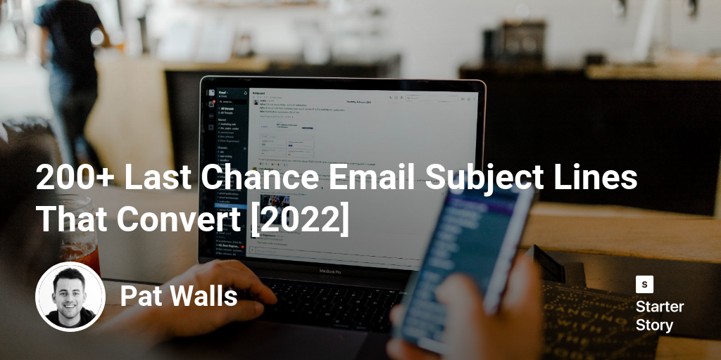 200+ Last Chance Email Subject Lines That Convert [2024]