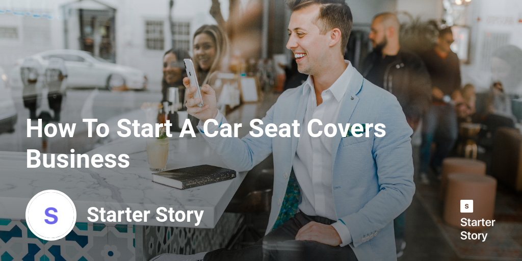 How To Start A Car Seat Covers Business