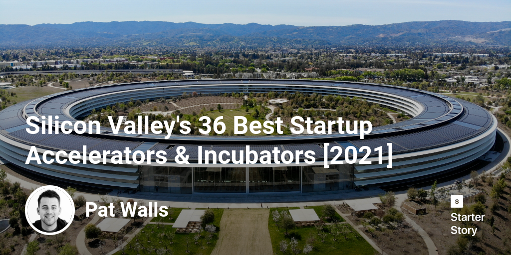 Silicon Valley's 36 Best Startup Accelerators & Incubators [2024]