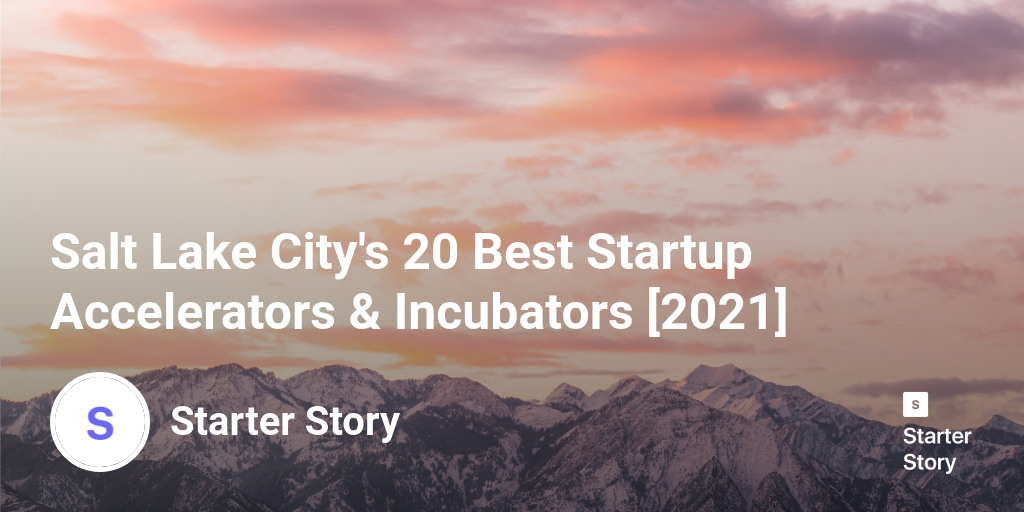 Salt Lake City's 20 Best Startup Accelerators & Incubators [2024]