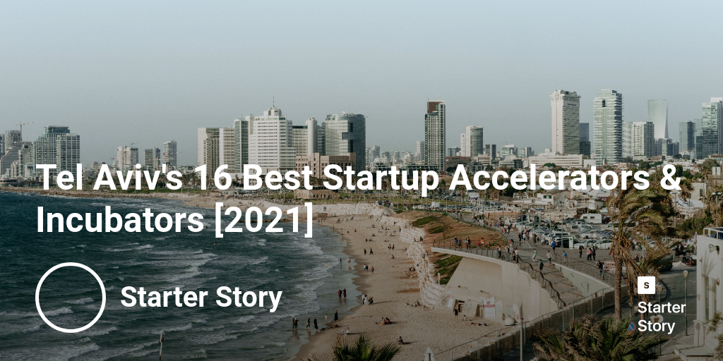 Tel Aviv's 16 Best Startup Accelerators & Incubators [2024]