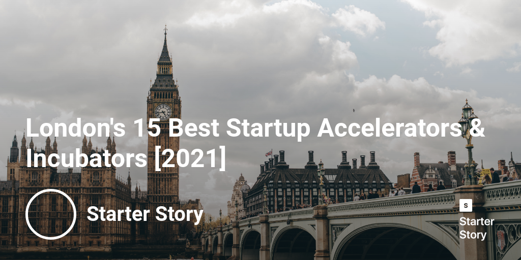 London's 15 Best Startup Accelerators & Incubators [2024]