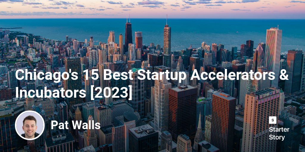 Chicago's 15 Best Startup Accelerators & Incubators [2024]