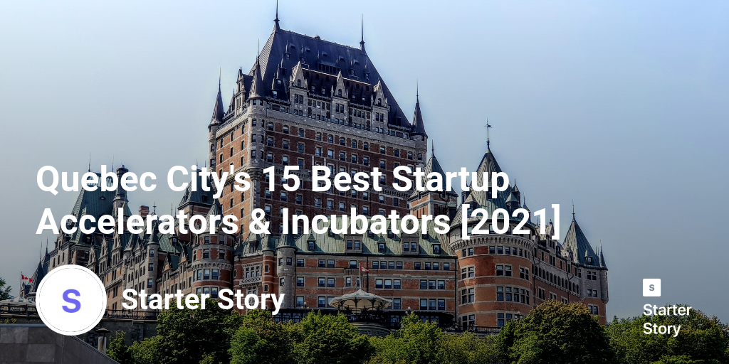 Quebec City's 15 Best Startup Accelerators & Incubators [2024]
