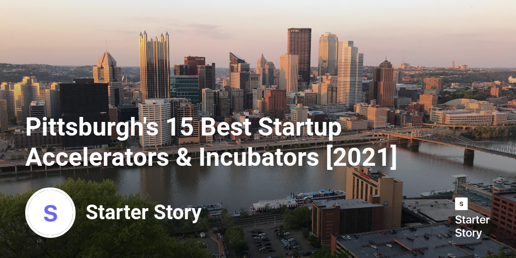 Pittsburgh's 15 Best Startup Accelerators & Incubators [2024]