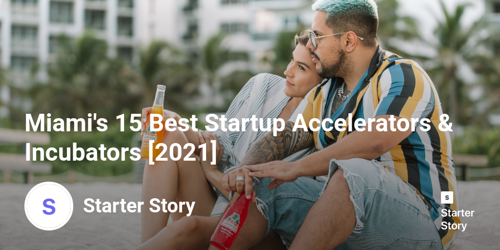 Miami's 15 Best Startup Accelerators & Incubators [2024]