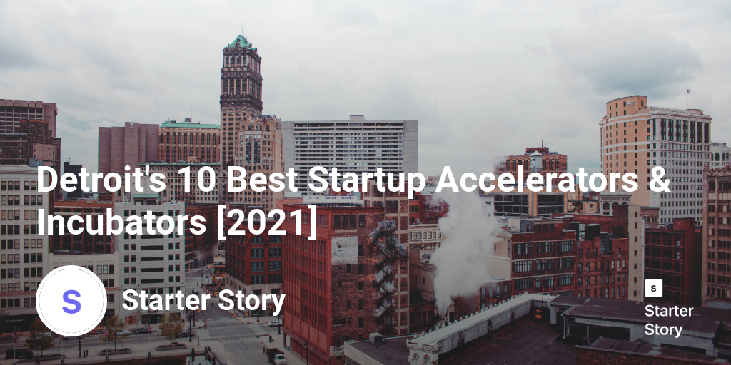 Detroit's 10 Best Startup Accelerators & Incubators [2024]