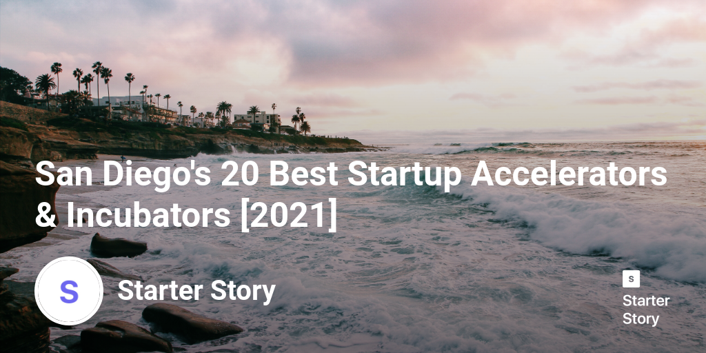 San Diego's 20 Best Startup Accelerators & Incubators [2024]