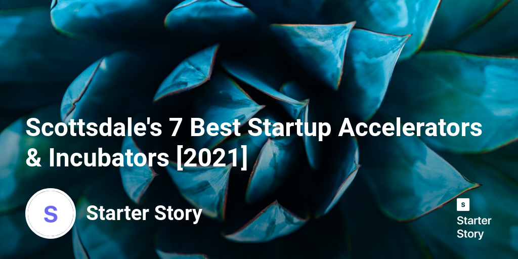 Scottsdale's 7 Best Startup Accelerators & Incubators [2024]