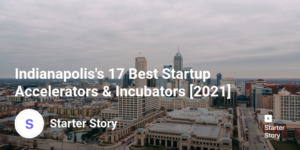 Indianapolis's 17 Best Startup Accelerators & Incubators [2024]