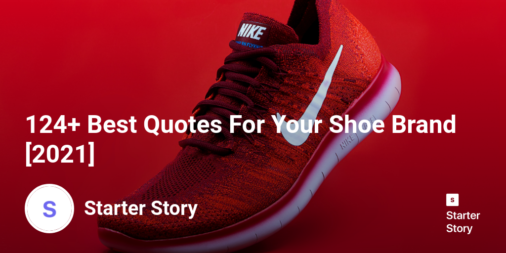 124+ Best Quotes For Your Shoe Brand [2024]