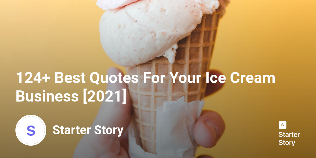 124+ Best Quotes For Your Ice Cream Business [2024]