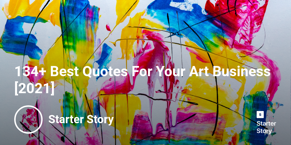 134+ Best Quotes For Your Art Business [2024]