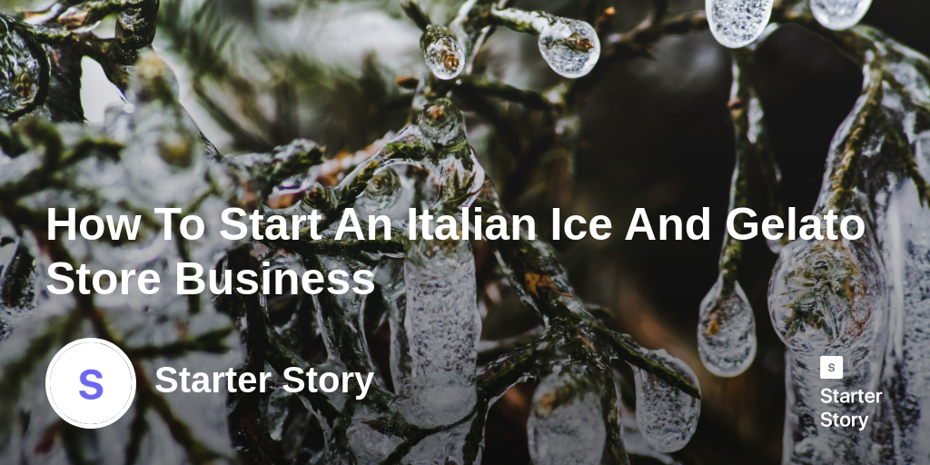 How To Start An Italian Ice And Gelato Store Business