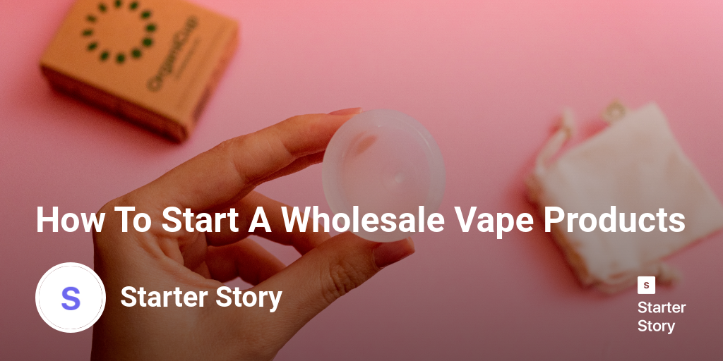 How To Start A Wholesale Vape Products