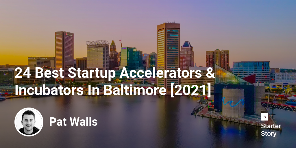 24 Best Startup Accelerators & Incubators In Baltimore [2024]