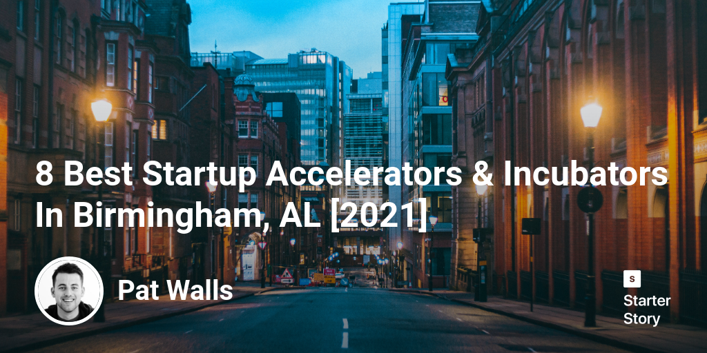 8 Best Startup Accelerators & Incubators In Birmingham, AL [2024]