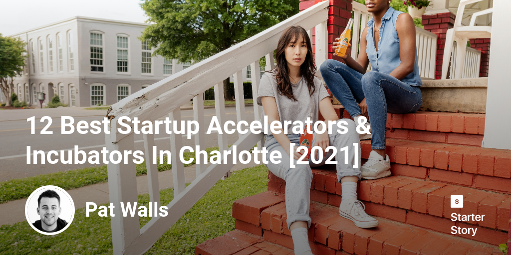 12 Best Startup Accelerators & Incubators In Charlotte [2024]