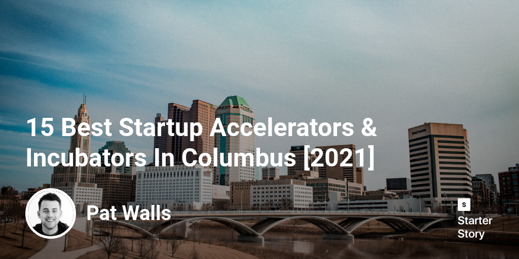 15 Best Startup Accelerators & Incubators In Columbus [2024]