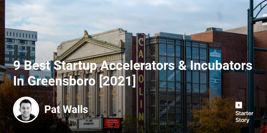 9 Best Startup Accelerators & Incubators In Greensboro [2024]