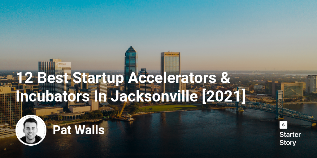 12 Best Startup Accelerators & Incubators In Jacksonville [2024]